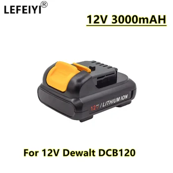 LEFEIYI 12V 3000mAh for DEWALT DCB120 DCB127 DCB121 12V DCB120 DCB127 DCB121 DCB100 DCB101 DCB119 Ličio jonų elektrinių įrankių baterija