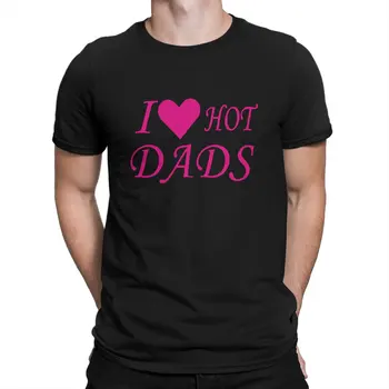 Meilė tėvui Vyriški marškinėliai I Love Hot Dads Novelty Tee Shirt Trumpomis rankovėmis Apvalaus kaklo marškinėliai Medvilniniai grafiniai drabužiai